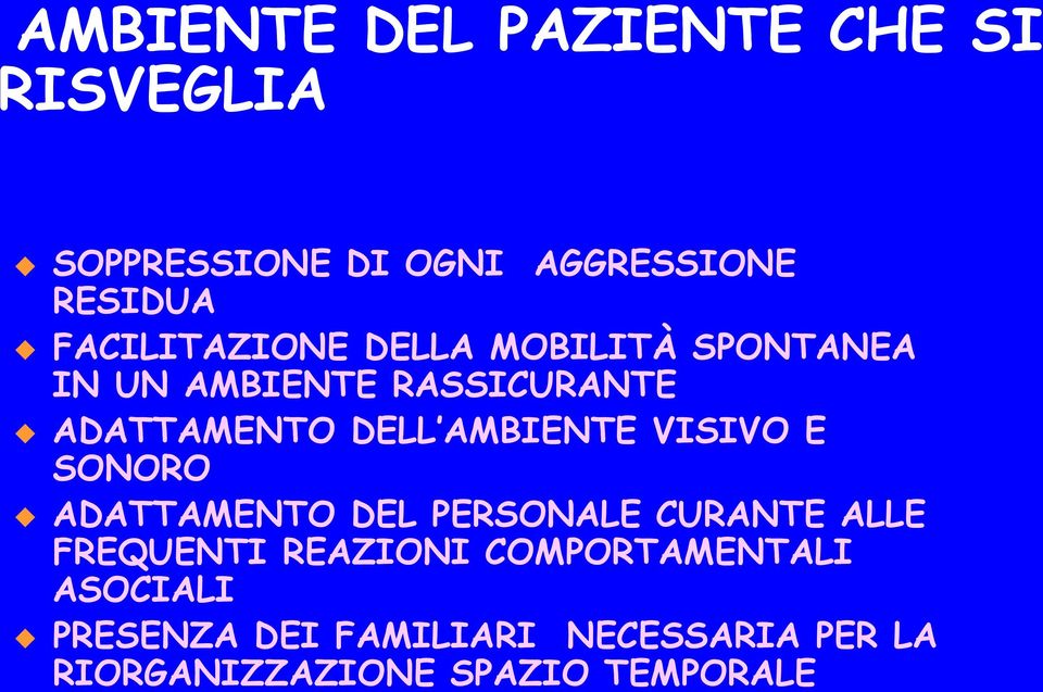 AMBIENTE VISIVO E SONORO ADATTAMENTO DEL PERSONALE CURANTE ALLE FREQUENTI REAZIONI