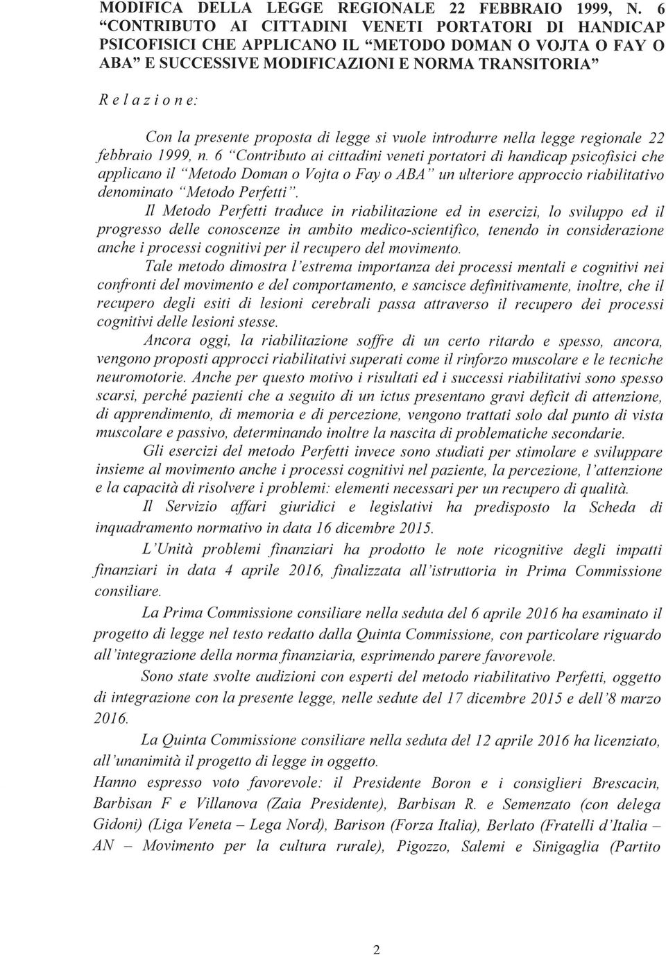 proposta di legge si vuole introdurre nella legge regionale 22 febbraio 1999, n.