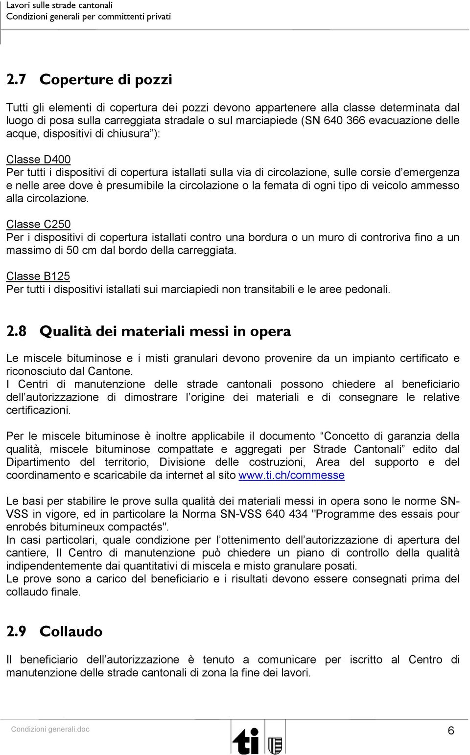 o la femata di ogni tipo di veicolo ammesso alla circolazione.