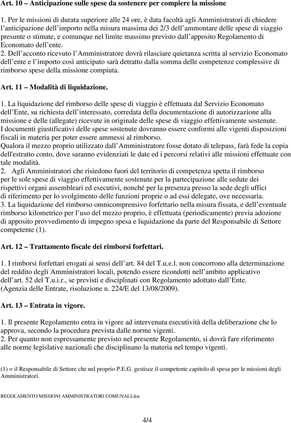 presunte o stimate, e comunque nel limite massimo previsto dall apposito Regolamento di Economato dell ente. 2.