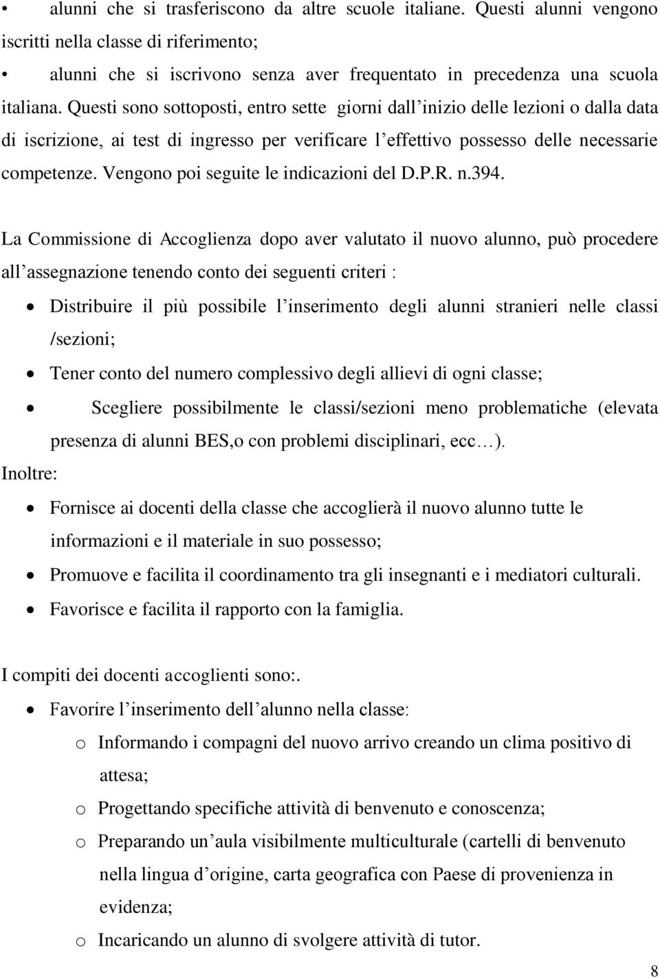 Vengono poi seguite le indicazioni del D.P.R. n.394.