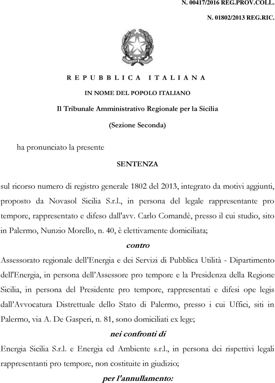 registro generale 1802 del 2013, integrato da motivi aggiunti, proposto da Novasol Sicilia S.r.l., in persona del legale rappresentante pro tempore, rappresentato e difeso dall'avv.