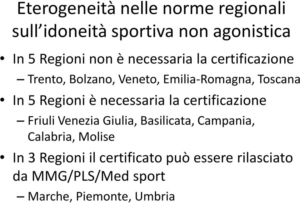 necessaria la certificazione Friuli Venezia Giulia, Basilicata, Campania, Calabria, Molise