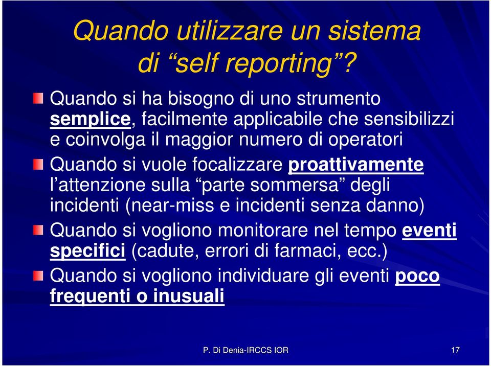 operatori Quando si vuole focalizzare proattivamente l attenzione sulla parte sommersa degli incidenti (near-miss e