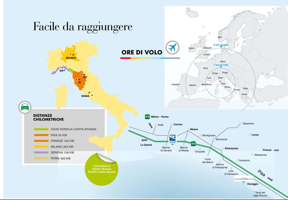 25 KM FIRENZE 102 KM MILANO 302 KM GENOVA 138 KM ROMA 420 KM Convention & Visitors Bureau Versilia Costa Apuana La Spezia Marina di Carrara Marina di Massa