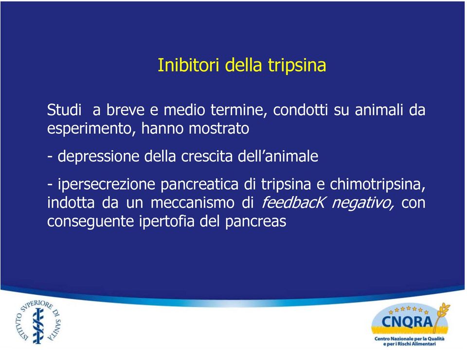 animale - ipersecrezione pancreatica di tripsina e chimotripsina,