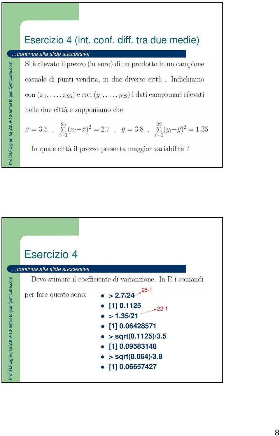 1125 > 1.35/21 25-1 [1] 0.06428571 > sqrt(0.