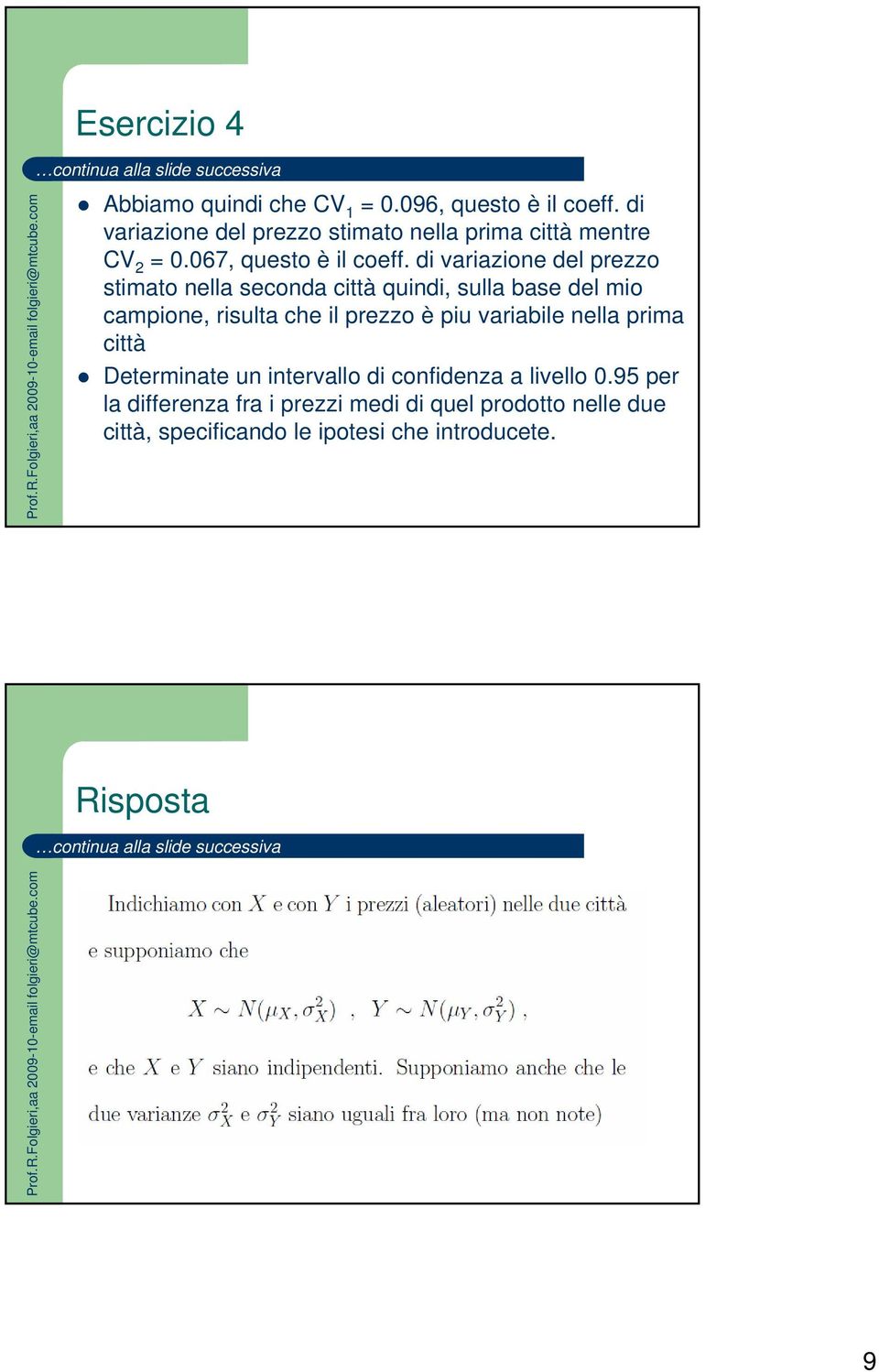 di variazione del prezzo stimato nella seconda città quindi, sulla base del mio campione, risulta che il prezzo è piu