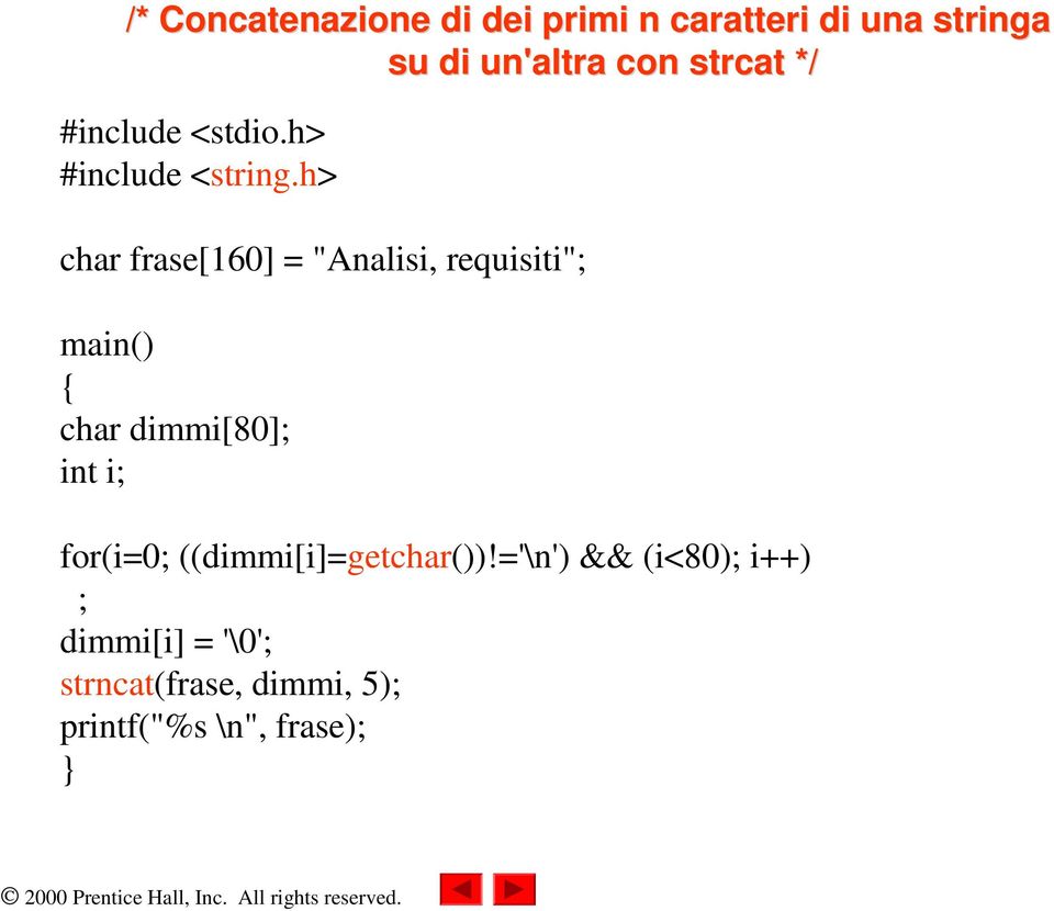 h> char frase[160] = "Analisi, requisiti"; main() { char dimmi[80]; int i;