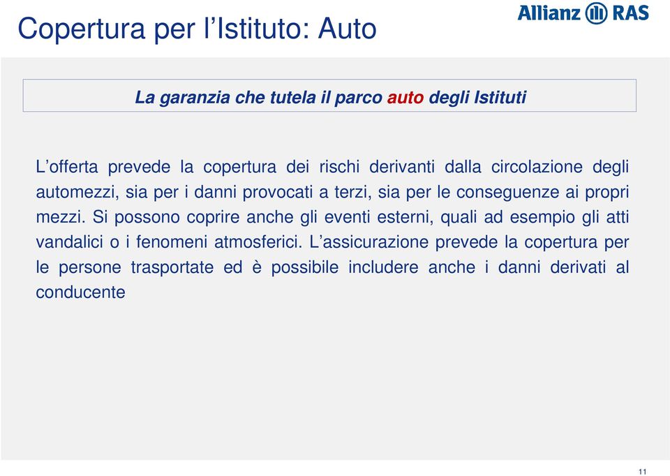 mezzi. Si possono coprire anche gli eventi esterni, quali ad esempio gli atti vandalici o i fenomeni atmosferici.