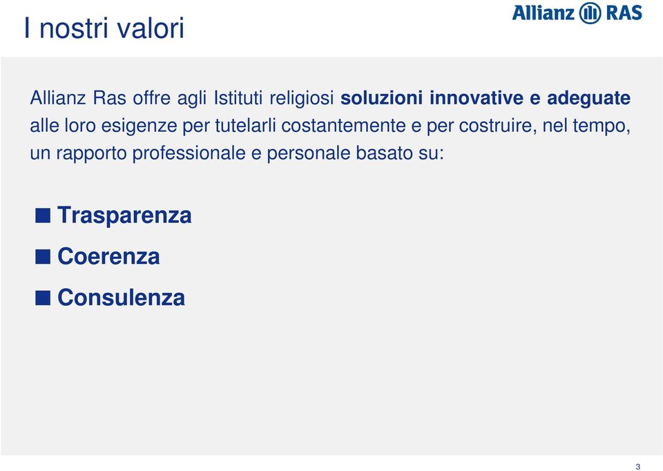 tutelarli costantemente e per costruire, nel tempo, un