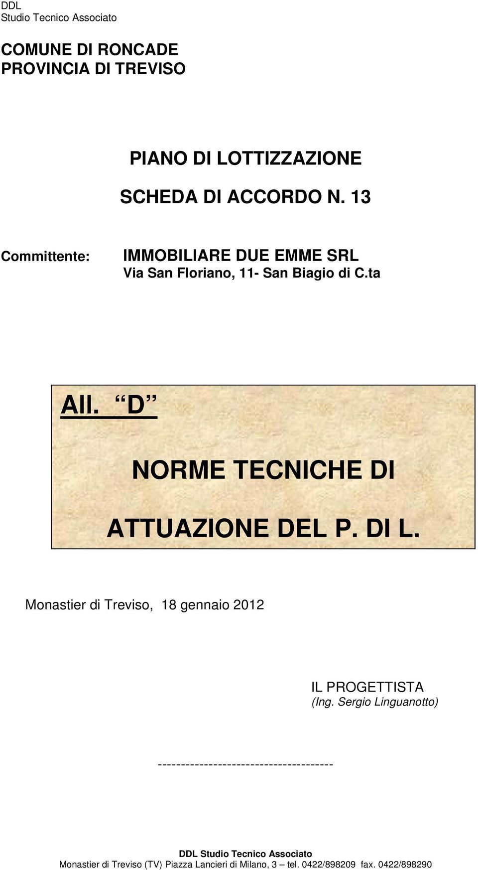D NORME TECNICHE DI ATTUAZIONE DEL P. DI L. Monastier di Treviso, 18 gennaio 2012 IL PROGETTISTA (Ing.
