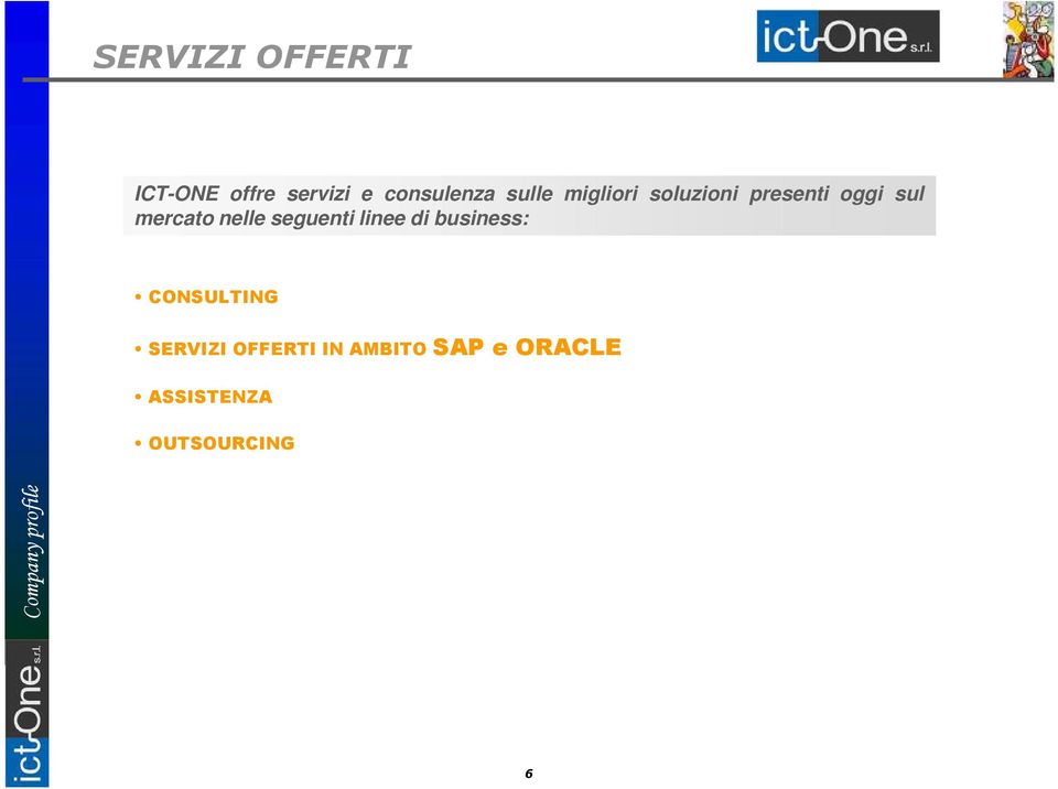 nelle seguenti linee di business: CONSULTING SERVIZI