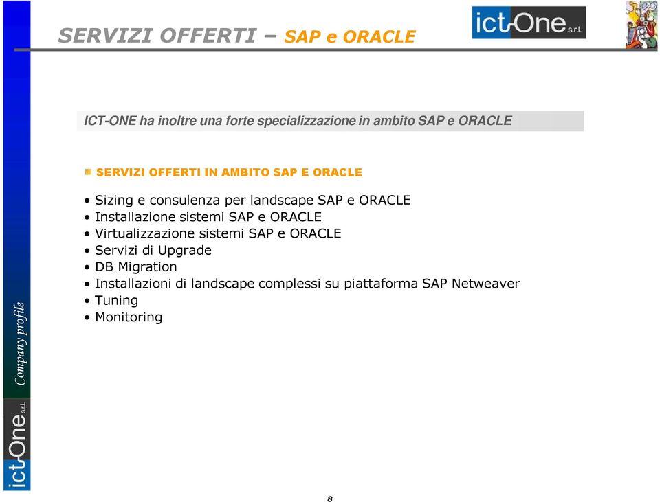 Installazione sistemi SAP e ORACLE Virtualizzazione sistemi SAP e ORACLE Servizi di Upgrade