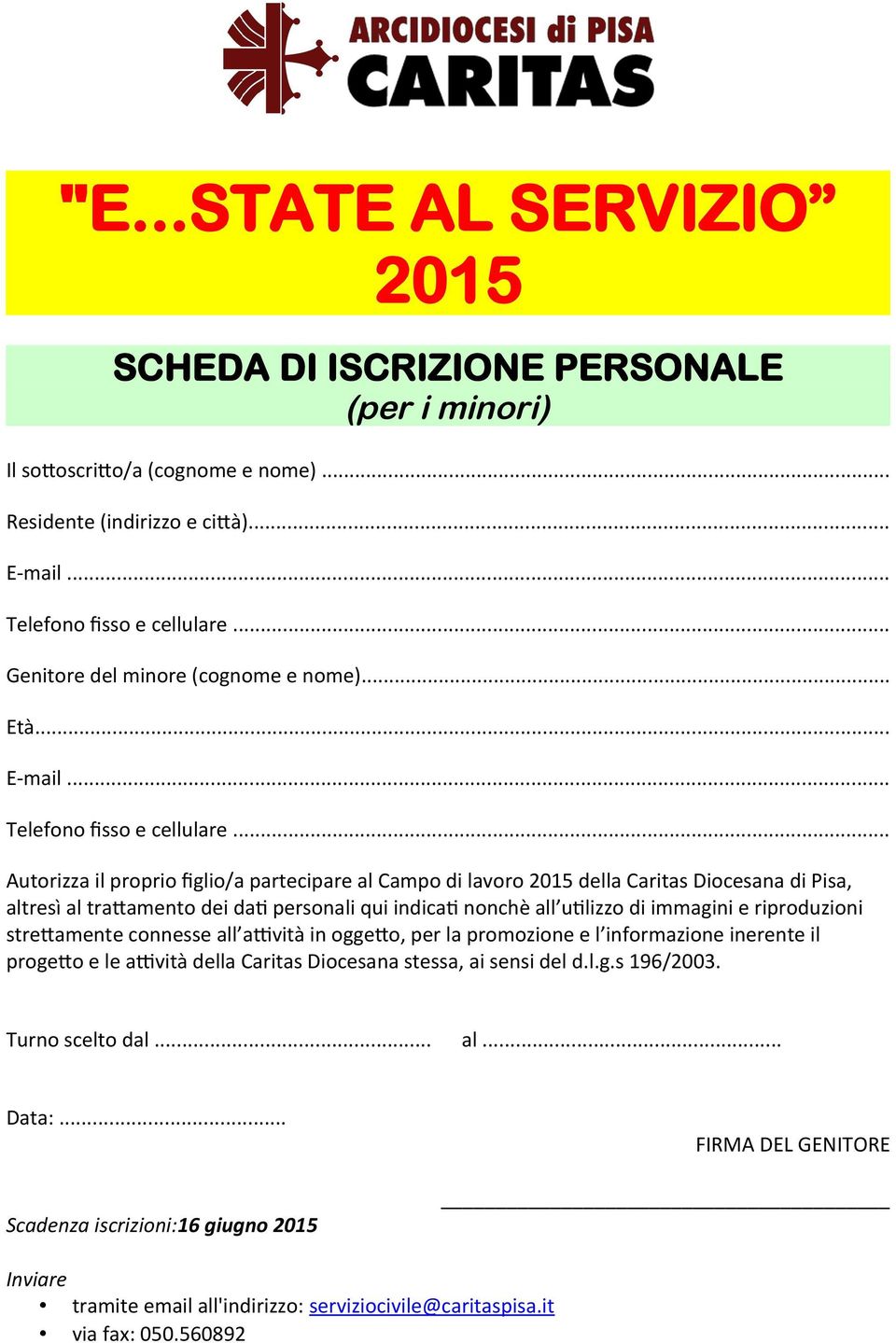 e riproduzioni stretamente connesse all atvità in oggeto, per la promozione e l informazione inerente il progeto e le atvità della Caritas Diocesana stessa, ai sensi del d.l.g.s 196/2003.