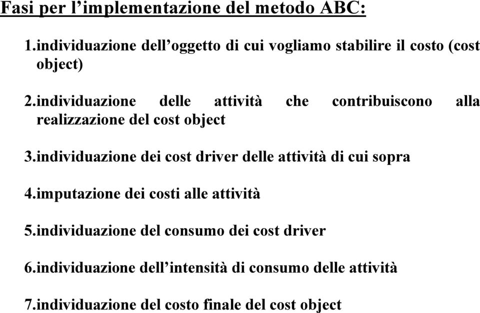 individuazione delle attività che contribuiscono alla realizzazione del cost object 3.