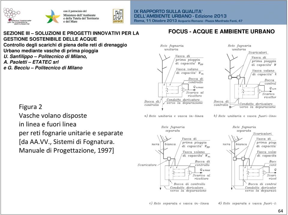 Becciu Politecnico di Milano Figura 2 Vasche volano disposte in linea e fuori linea per