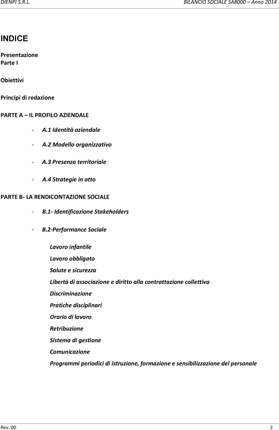 2-Performance Sociale Lavoro infantile Lavoro obbligato Salute e sicurezza Libertà di associazione e diritto alla contrattazione collettiva