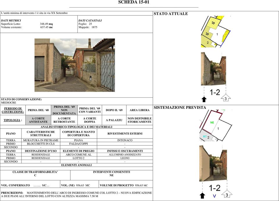 OMUNE AL ALLUMINIO ANODIZZATO PRIMO RESIDENZIALE LOTTO 2 LEGNO NE VOL. ONFERMATO.. M VOL. (NE) 956.63 M VOLUME DI PROGETTO 956.