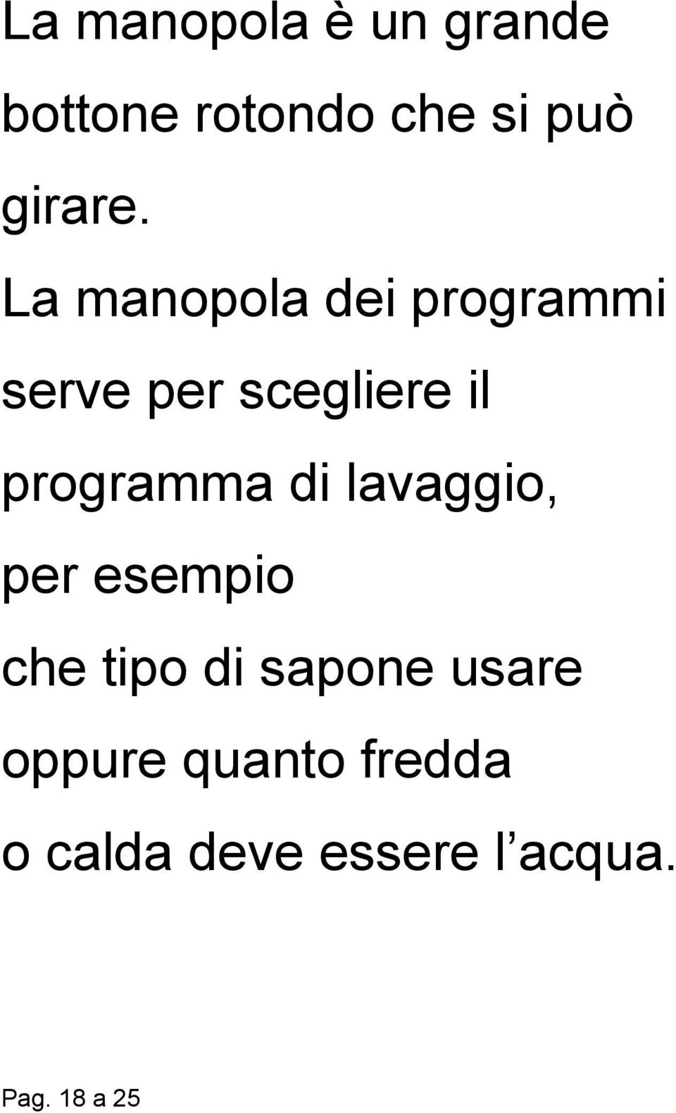 programma di lavaggio, per esempio che tipo di sapone