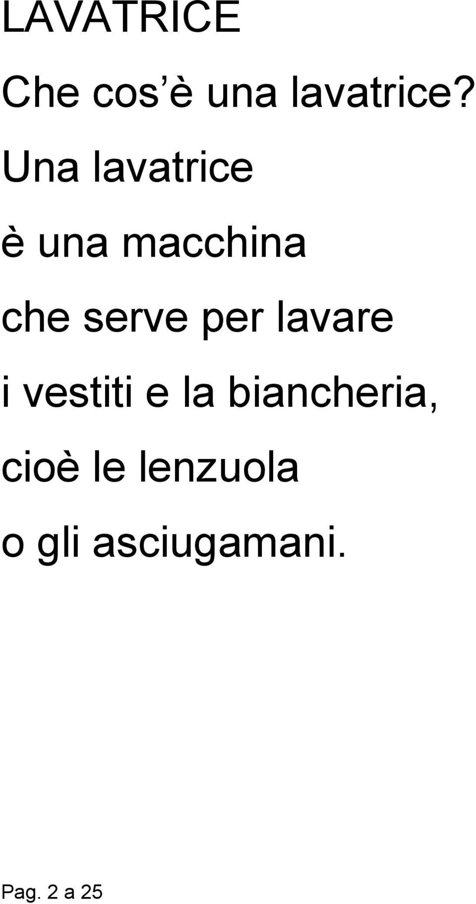 per lavare i vestiti e la biancheria,