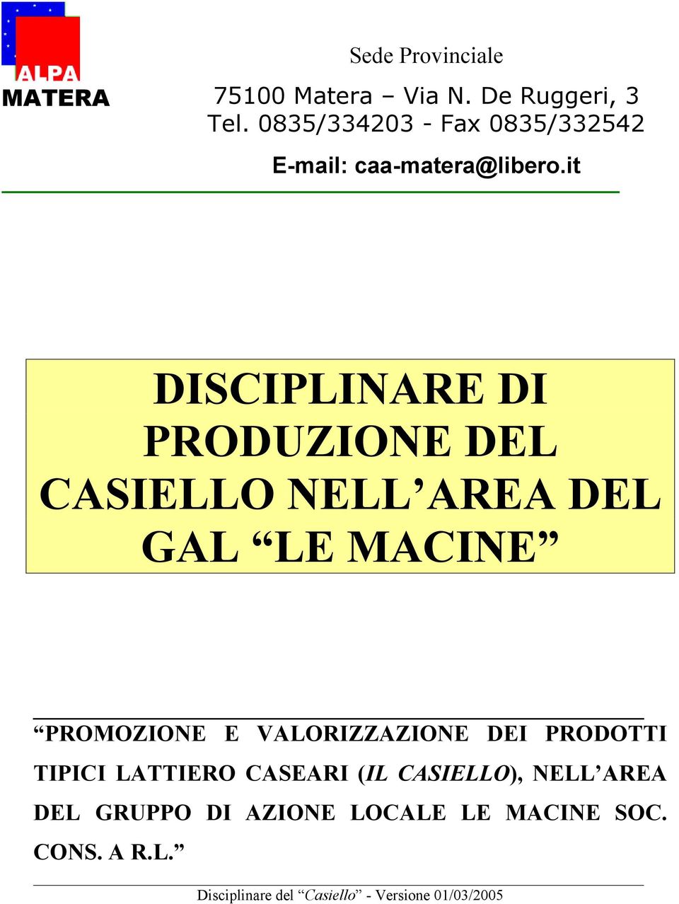 it DISCIPLINARE DI PRODUZIONE DEL CASIELLO NELL AREA DEL GAL LE MACINE PROMOZIONE E