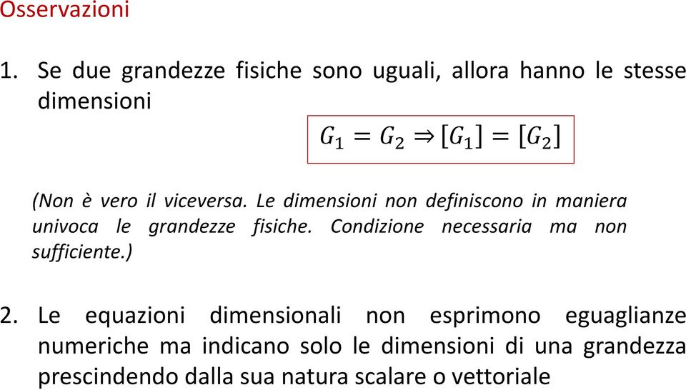 viceversa. Le dimensioni non definiscono in maniera univoca le grandezze fisiche.