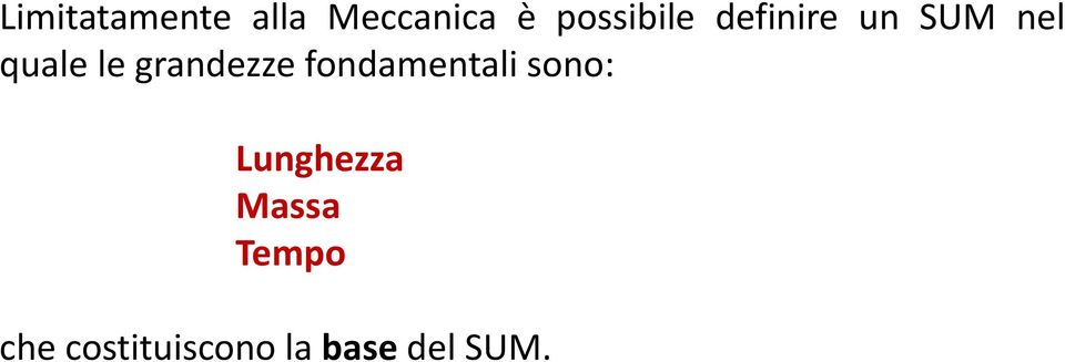 grandezze fondamentali sono: Lunghezza