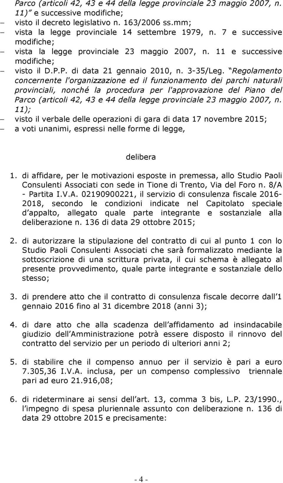 Regolamento concernente l'organizzazione ed il funzionamento dei parchi naturali provinciali, nonché la procedura per l'approvazione del Piano del Parco (articoli 42, 43 e 44 della legge provinciale