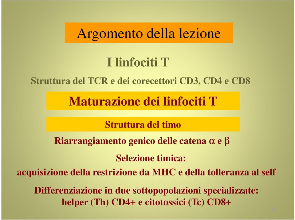 Selezione timica: acquisizione della restrizione da MHC e della tolleranza al self