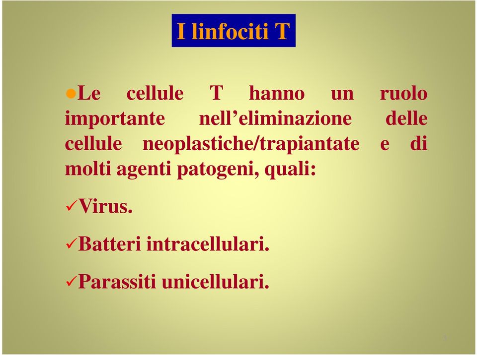 neoplastiche/trapiantate e di molti agenti