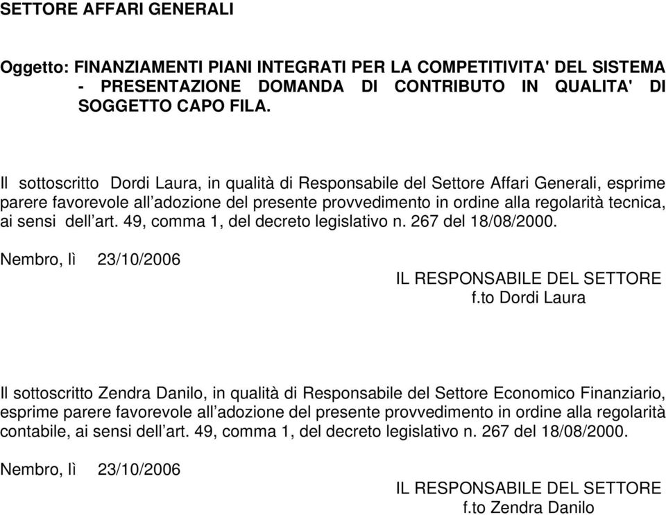 art. 49, comma 1, del decreto legislativo n. 267 del 18/08/2000. Nembro, lì 23/10/2006 IL RESPONSABILE DEL SETTORE f.