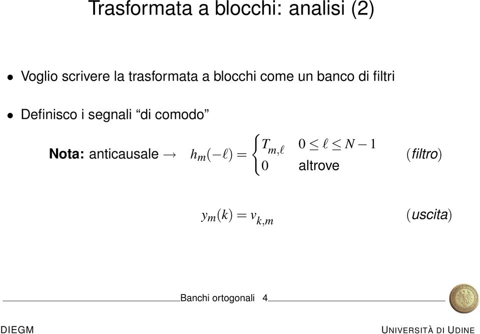 segnali di comodo Nota: anticausale h m ( l) = { Tm,l 0 l