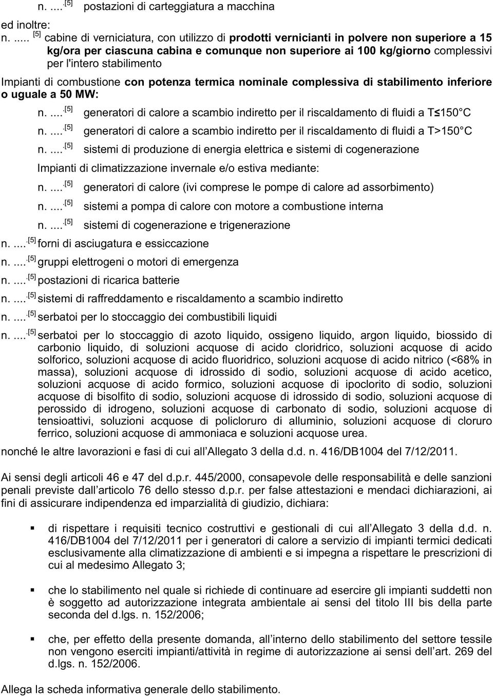 stabilimento Impianti di combustione con potenza termica nominale complessiva di stabilimento inferiore o uguale a 50 MW: n.