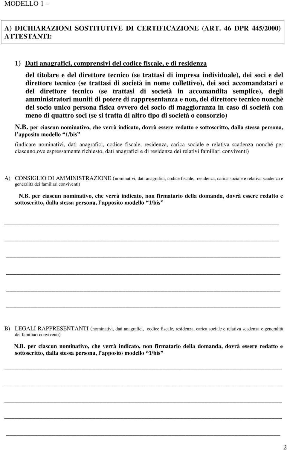 tecnico (se trattasi di società in nome collettivo), dei soci accomandatari e del direttore tecnico (se trattasi di società in accomandita semplice), degli amministratori muniti di potere di