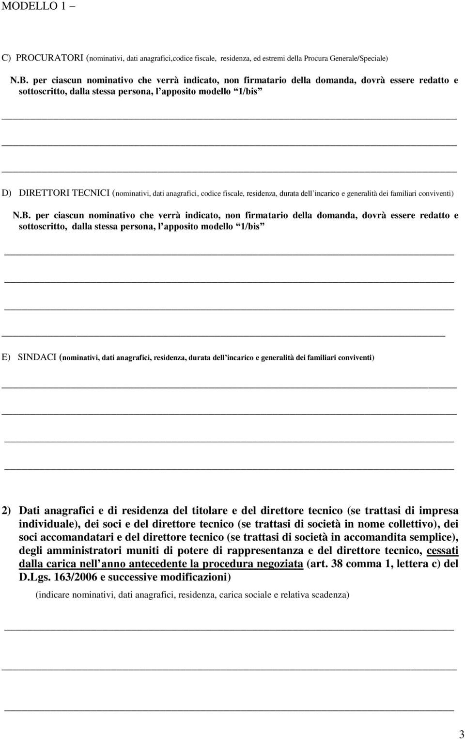 anagrafici, codice fiscale, residenza, durata dell incarico e generalità dei familiari conviventi) N.B.