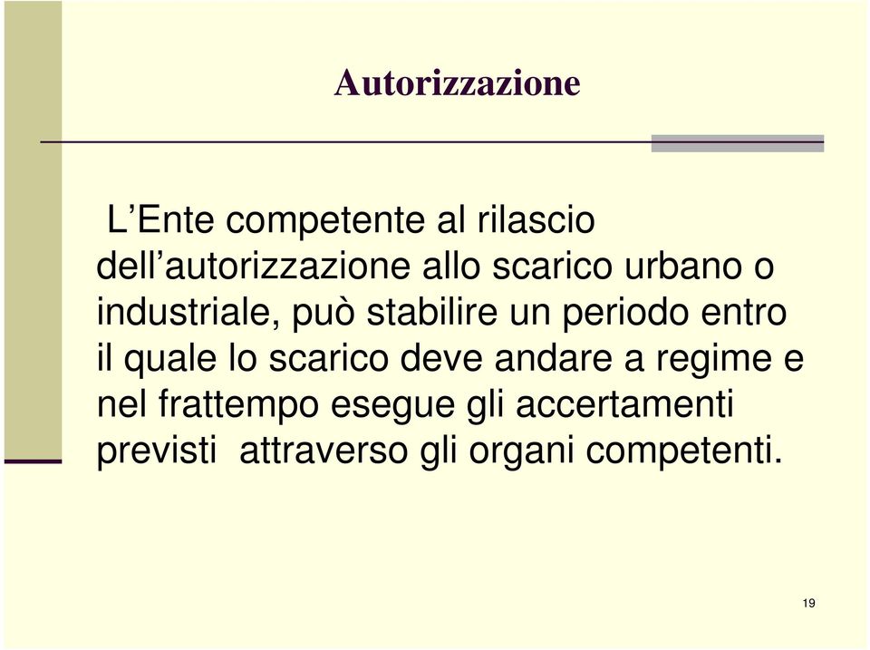 entro il quale lo scarico deve andare a regime e nel frattempo