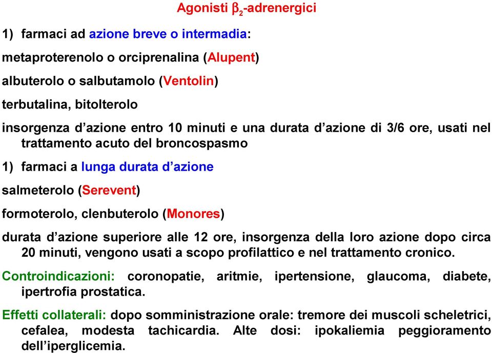 superiore alle 12 ore, insorgenza della loro azione dopo circa 20 minuti, vengono usati a scopo profilattico e nel trattamento cronico.