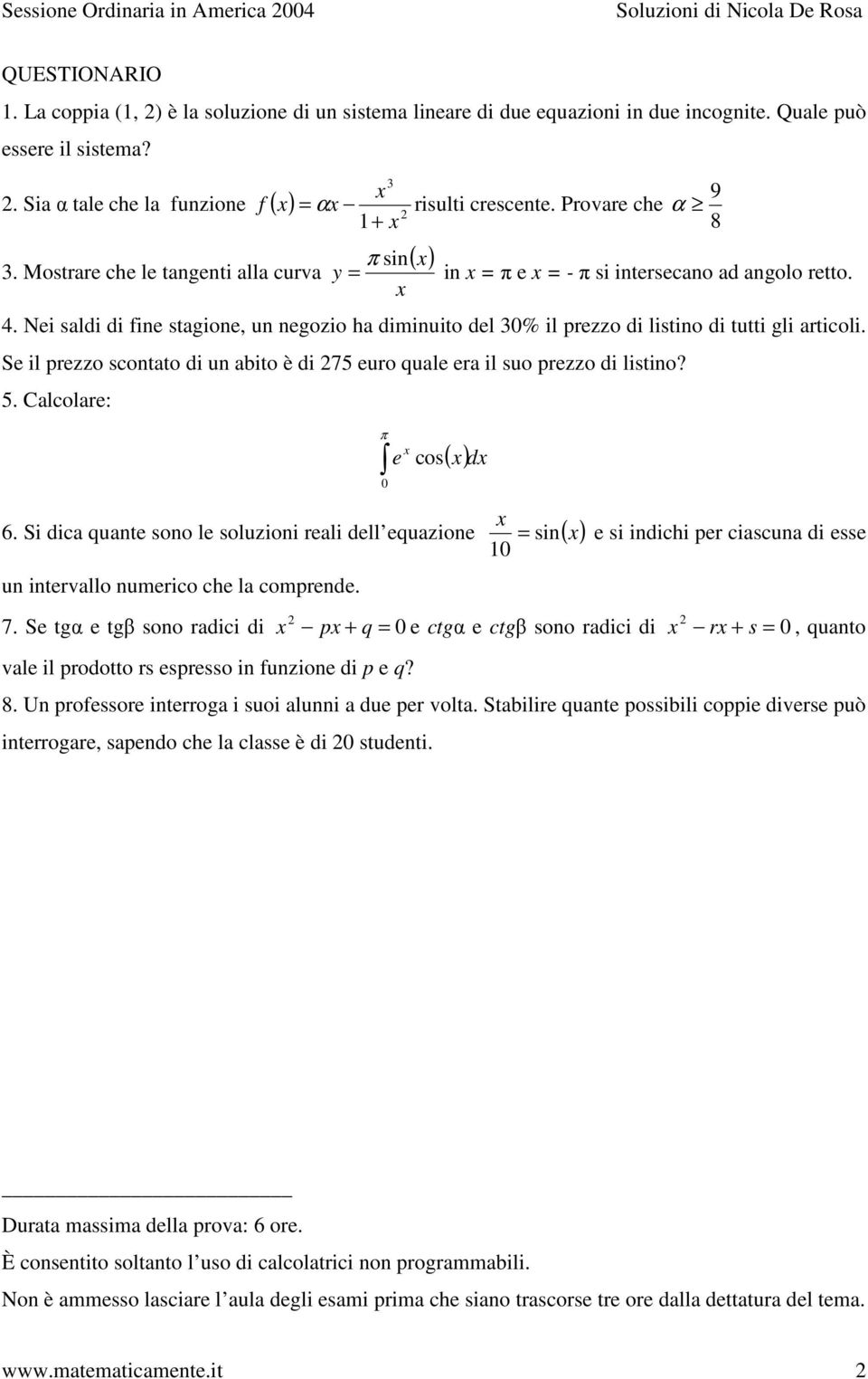 Nei saldi di fine stagione, un negozio ha diminuito del % il prezzo di listino di tutti gli articoli. Se il prezzo scontato di un abito è di 75 euro quale era il suo prezzo di listino? 5.