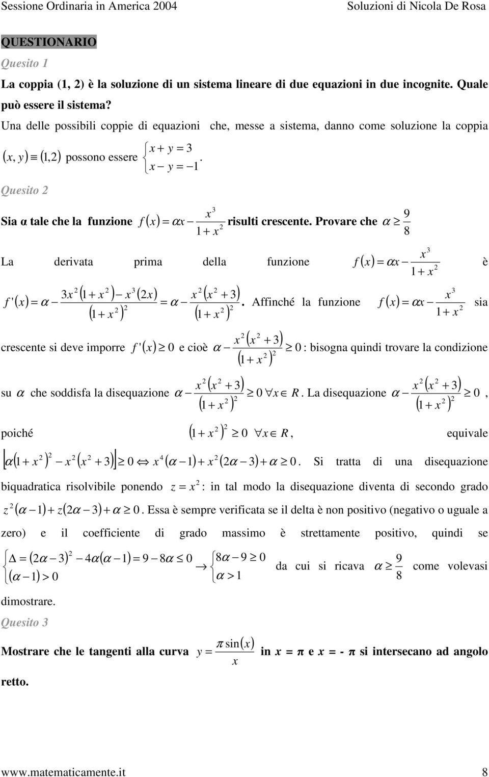 Provare che + 9 α 8 α è + La derivata prima della funzione ( ) f ' ( ) ( + ) ( ) ( + ) α ( + ) ( + ) α.