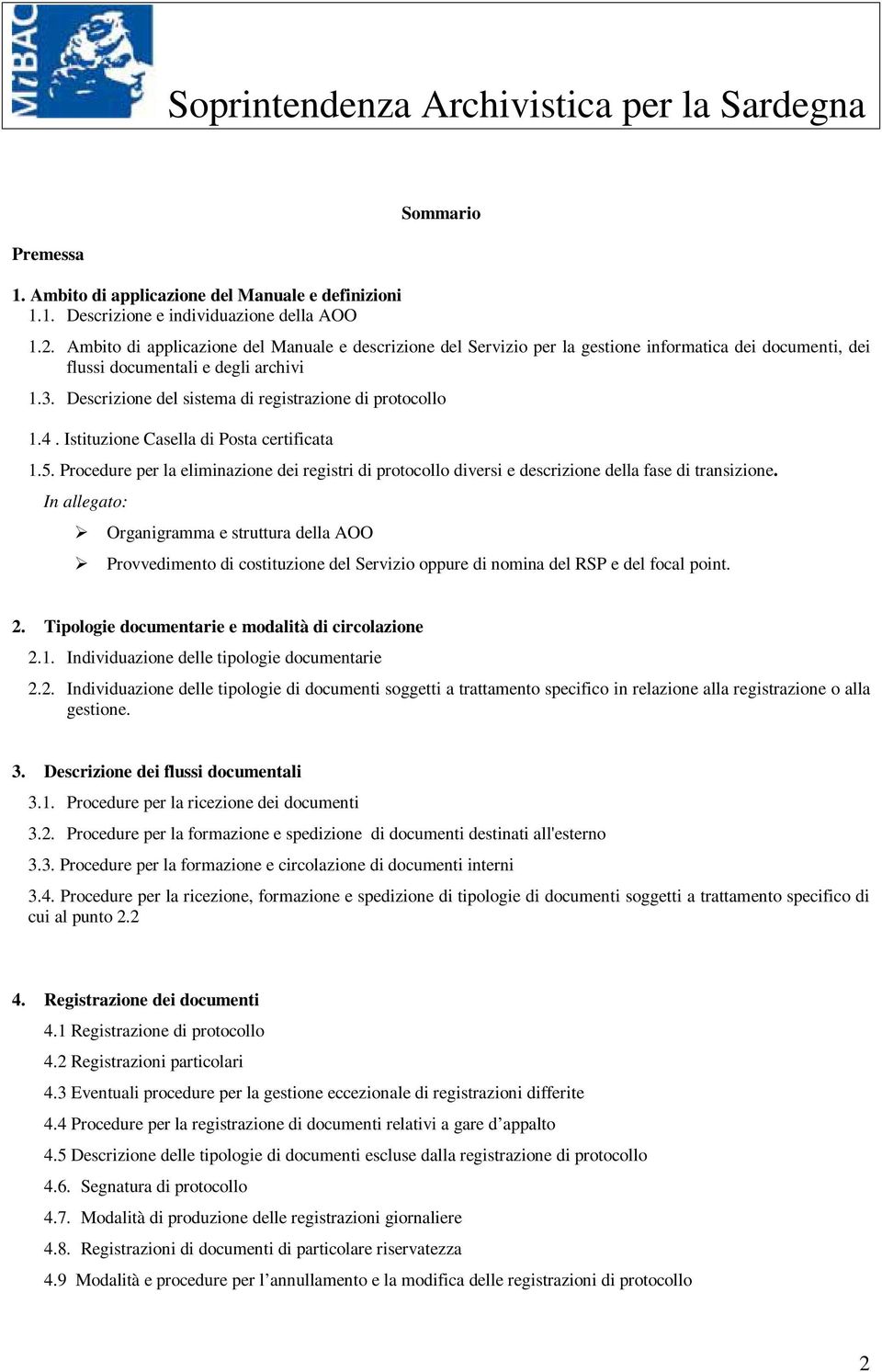 Descrizione del sistema di registrazione di protocollo 1.4. Istituzione Casella di Posta certificata 1.5.