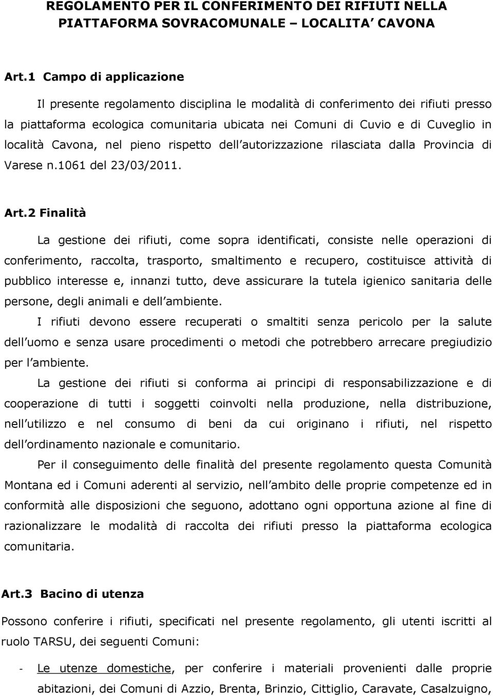 Cavona, nel pieno rispetto dell autorizzazione rilasciata dalla Provincia di Varese n.1061 del 23/03/2011. Art.