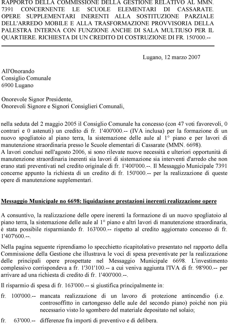 RICHIESTA DI UN CREDITO DI COSTRUZIONE DI FR. 150'000.