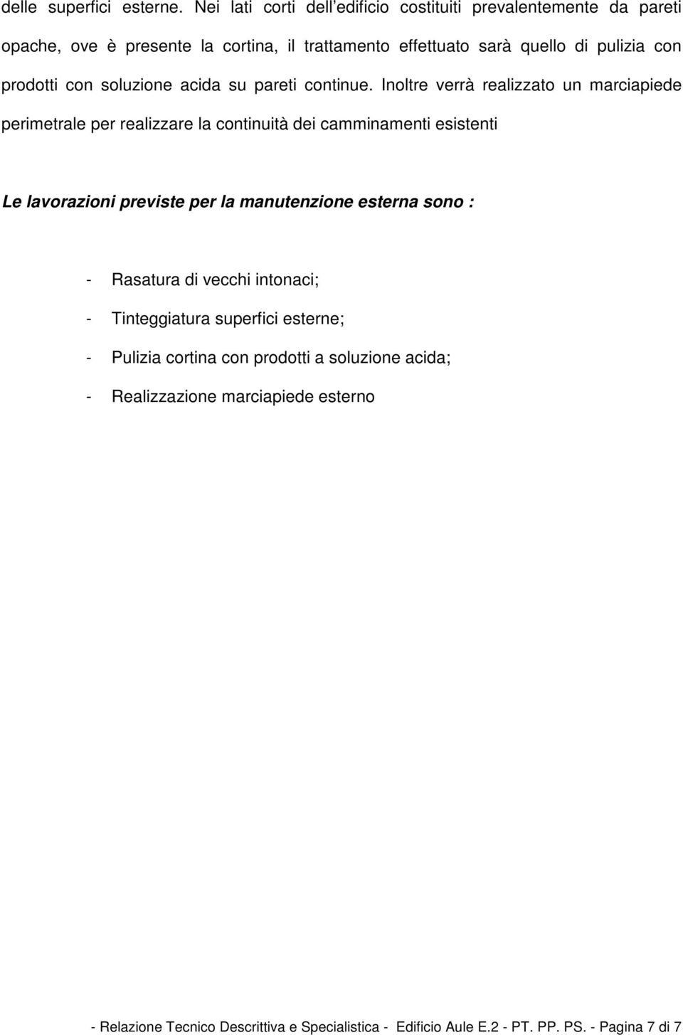 prodotti con soluzione acida su pareti continue.