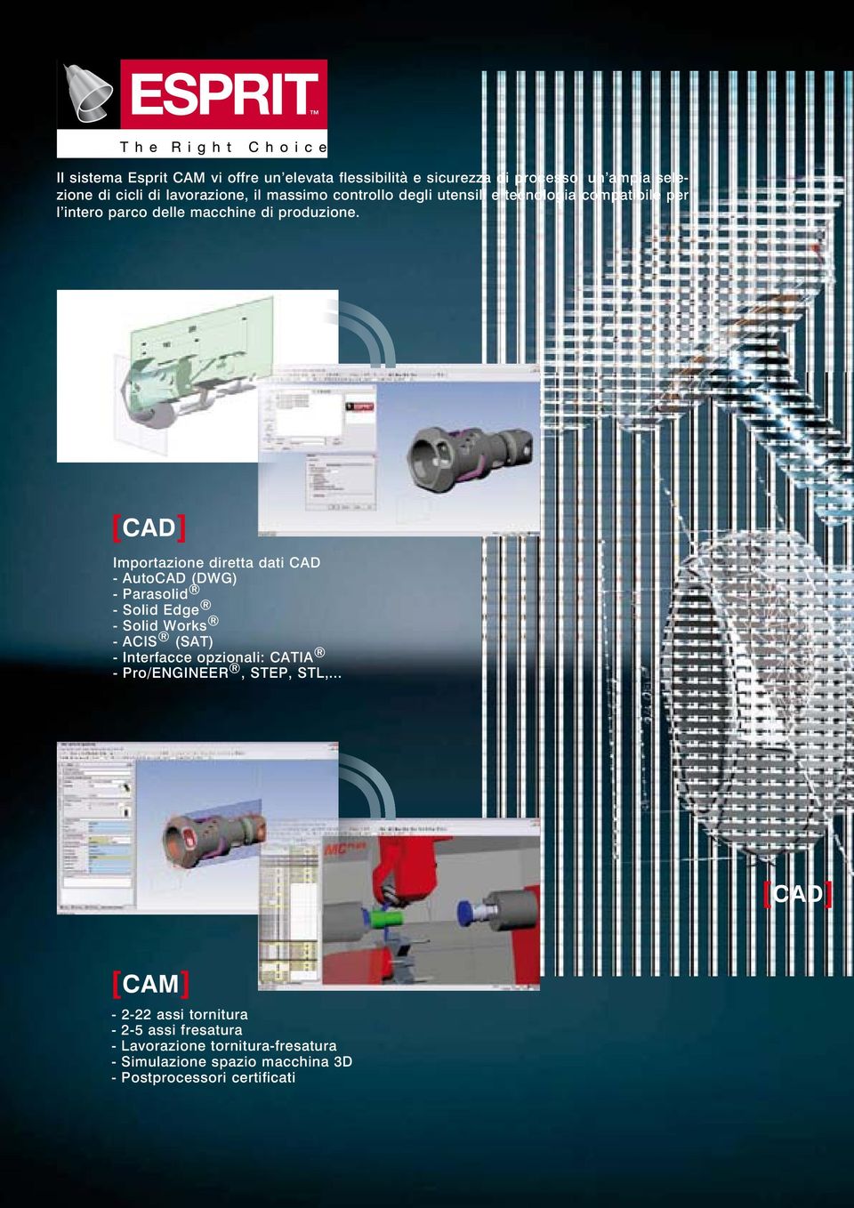 [CAD] Importazione diretta dati CAD - AutoCAD (DWG) - Parasolid - Solid Edge - Solid Works - ACIS (SAT) - Interfacce opzionali: CATIA -