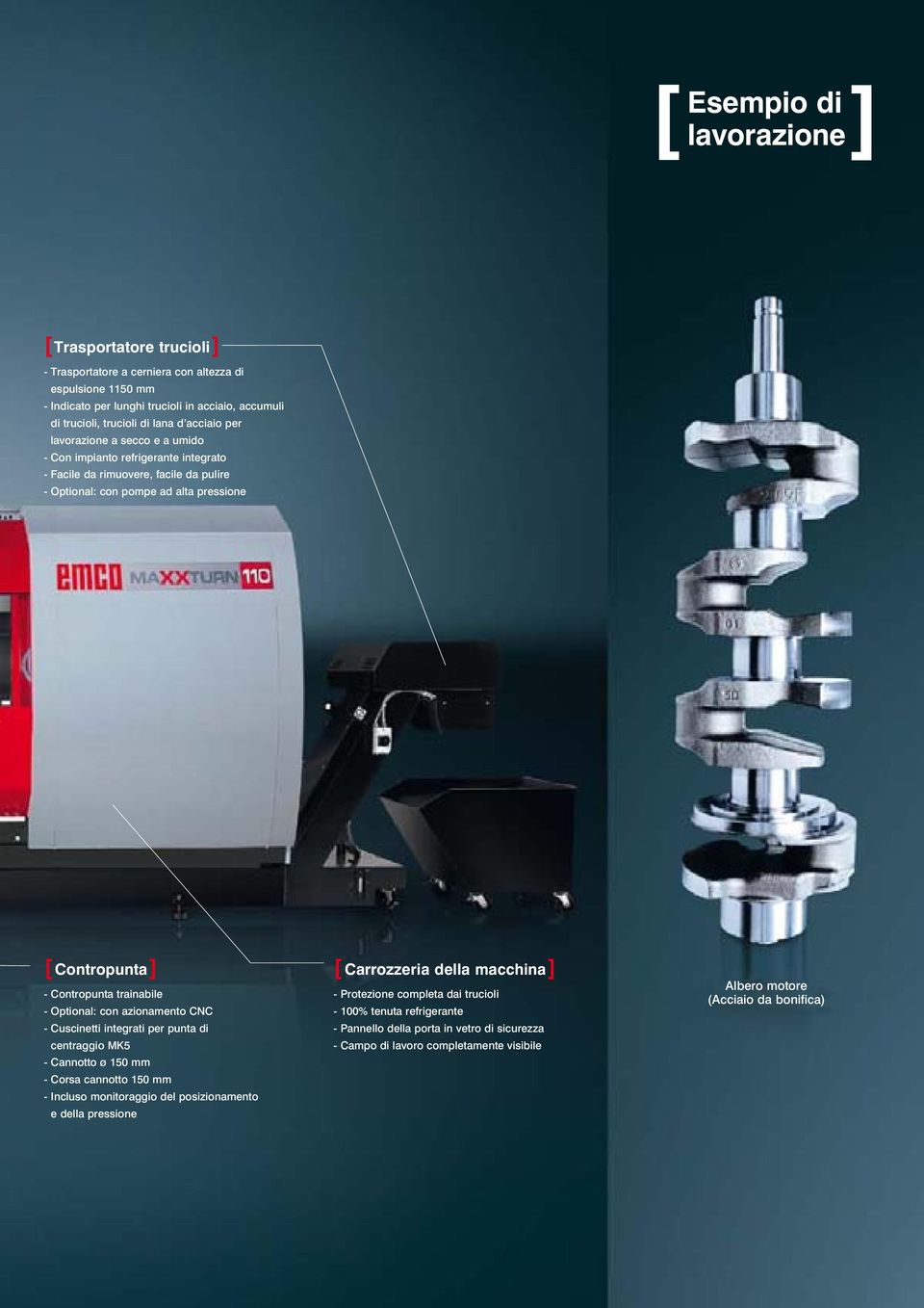 trainabile - Optional: con azionamento CNC - Cuscinetti integrati per punta di centraggio MK5 - Cannotto ø 150 mm - Corsa cannotto 150 mm - Incluso monitoraggio del posizionamento e della pressione [