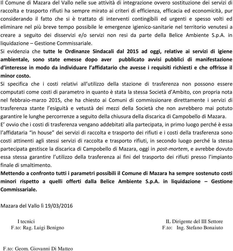 creare a seguito dei disservizi e/o servizi non resi da parte della Belice Ambiente S.p.A. in liquidazione Gestione Commissariale.