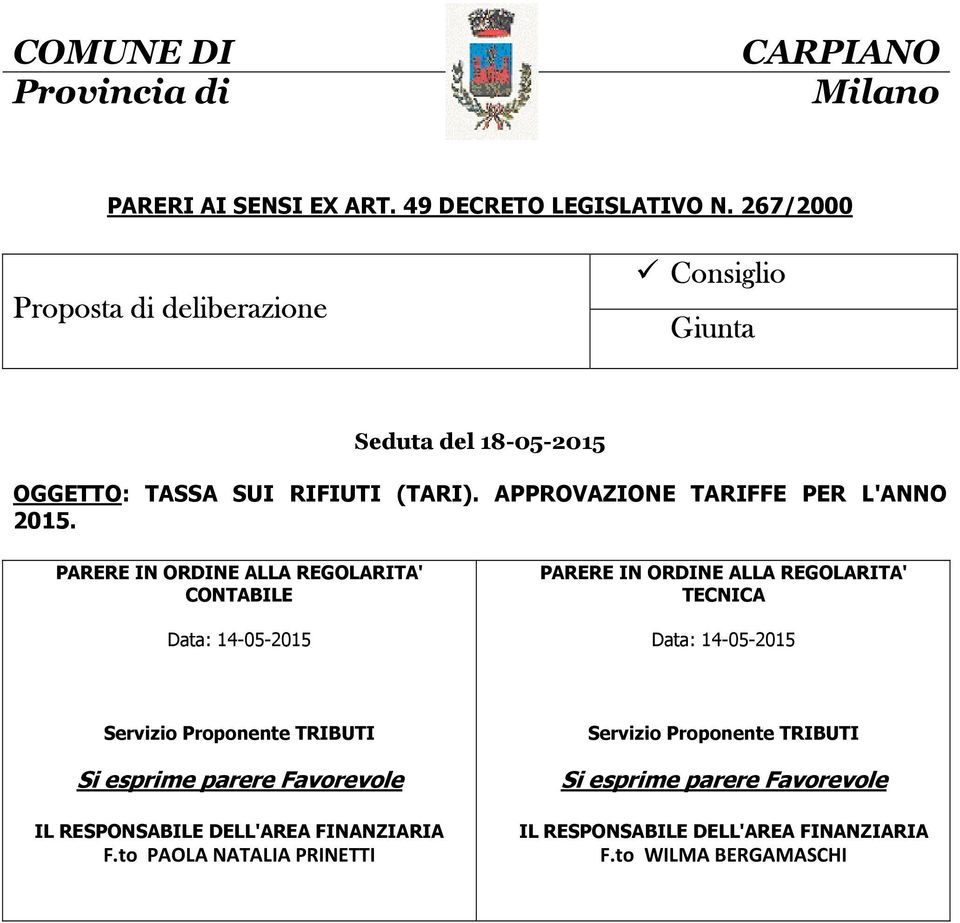 PARERE IN ORDINE ALLA REGOLARITA' CONTABILE Data: 14-05-2015 PARERE IN ORDINE ALLA REGOLARITA' TECNICA Data: 14-05-2015 Servizio Proponente TRIBUTI