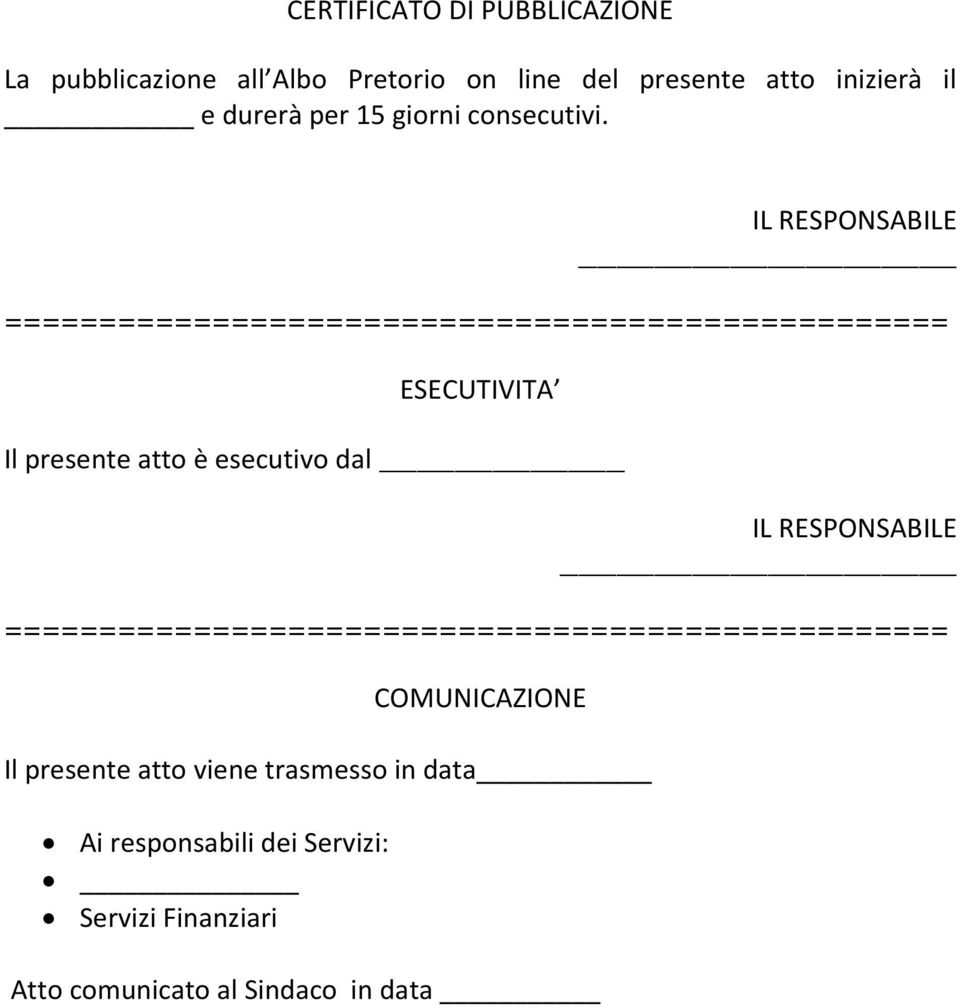 IL RESPONSABILE ================================================== ESECUTIVITA Il presente atto è esecutivo dal