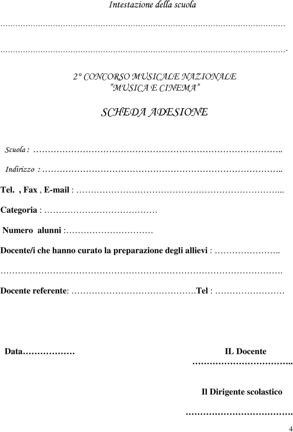 .. Categoria : Numero alunni : Docente/i che hanno curato la preparazione